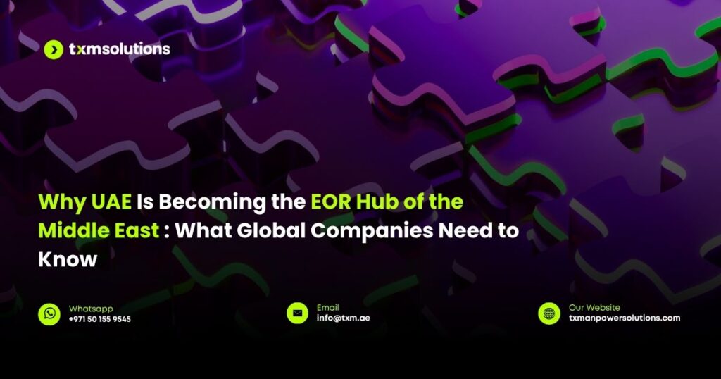 Why UAE Is Becoming the EOR Hub of the Middle East in 2026: What Global Companies Need to Know