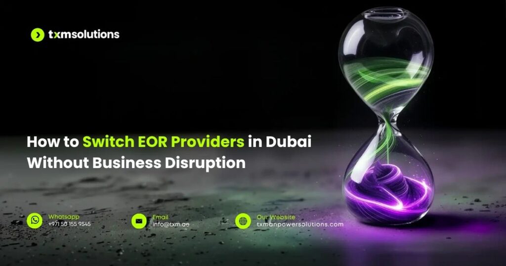How to Switch EOR Providers in Dubai Without Business Disruption