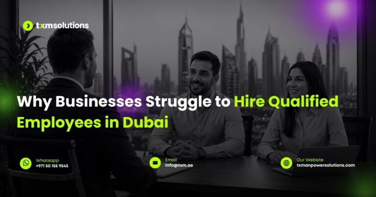 Why businesses struggle to hire qualified employees in UAE - TXM solutions