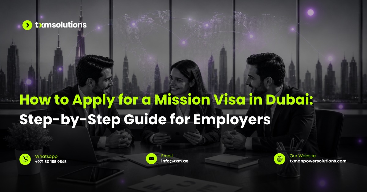 How to Apply for a Mission Visa in Dubai: Step-by-Step Guide for Employers - TXM Solutions