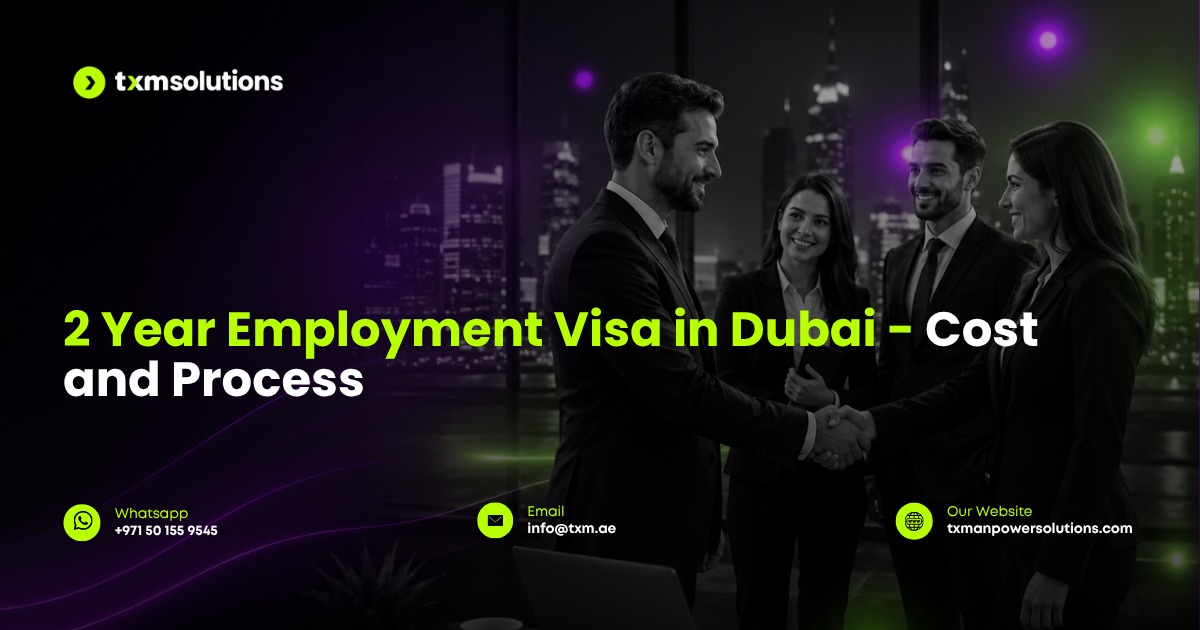 2 year employment visa in dubai - TXM Solutions